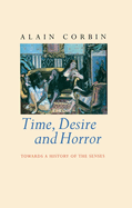 Time, Desire and Horror: Towards a History of the Senses
