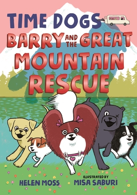 Time Dogs: Barry and the Great Mountain Rescue - Moss, Helen