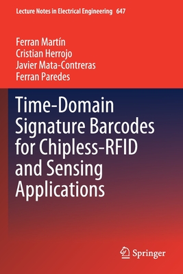 Time-Domain Signature Barcodes for Chipless-RFID and Sensing Applications - Martn, Ferran, and Herrojo, Cristian, and Mata-Contreras, Javier