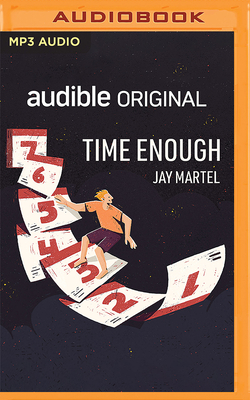 Time Enough - Martel, Jay, and Nankani, Soneela (Read by), and Adam, Vikas (Read by)