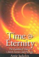 Time & Eternity: The Question of Time in Church, Science and Theology