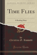 Time Flies: A Reading Diary (Classic Reprint)