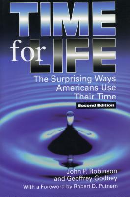 Time for Life - Robinson, John P, and Putnam, Robert (Foreword by), and Godbey, Geoffrey