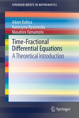Time-Fractional Differential Equations: A Theoretical Introduction - Kubica, Adam, and Ryszewska, Katarzyna, and Yamamoto, Masahiro