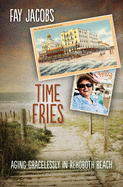 Time Fries!: Aging Gracelessly in Rehoboth Beach