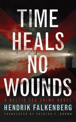 Time Heals No Wounds - Falkenberg, Hendrik, and Cronin, James Patrick (Read by), and Brown, Patrick F (Translated by)