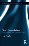 Time in Roman Religion: One Thousand Years of Religious History