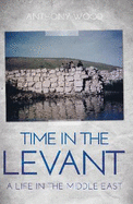 Time in the Levant: A Life in The Middle East