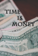 Time is Money: Lined Notebook, 6 x 9, Journal Gifts, Softcover, Matte finish (120 Pages).