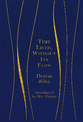 Time Lived, Without Its Flow - Riley, Denise