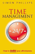 Time Management 24/7: How to Double Your Effectiveness