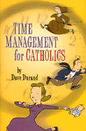 Time Management for Catholics - Durand, Dave