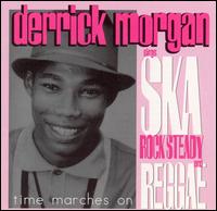 Time Marches On: Derrick Morgan Sings Ska, Rocksteady and Reggae - Derrick Morgan