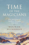 Time of the Magicians: The Great Decade of Philosophy, 1919-1929