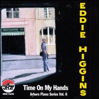 Time on My Hands: Arbors Piano Series, Vol. 6 - Eddie Higgins