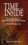 Time on the Inside: Behind the Walls in a Maximum Security Women's Prison from an Insiders View