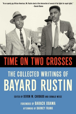 Time on Two Crosses: The Collected Writings of Bayard Rustin - Carbado, Devon W (Editor), and Weise, Don (Editor), and Rustin, Bayard
