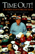 Time Out!: A Sports Fan's Dream Year - Dunnavant, Keith, and Welden, Edgar, and Welden, W E
