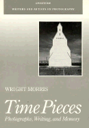 Time Pieces: Photographs, Writing, and Memory - Morris, Wright