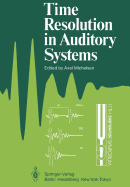 Time Resolution in Auditory Systems: Proceedings of the 11th Danavox Symposium on Hearing Gamle Averns, Denmark, August 28-31, 1984