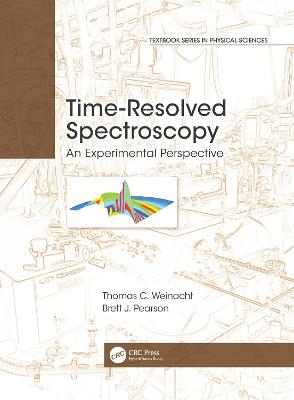 Time-Resolved Spectroscopy: An Experimental Perspective - Pearson, Brett J., and Weinacht, Thomas