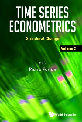 Time Series Econometrics - Volume 2: Structural Change - Perron, Pierre (Editor)