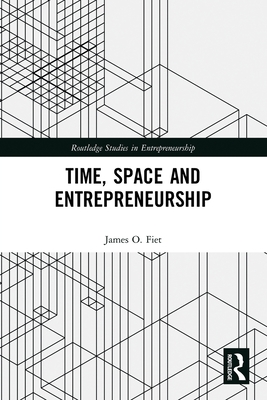 Time, Space and Entrepreneurship - Fiet, James