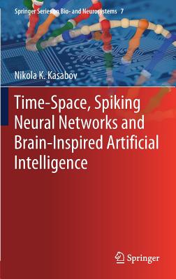 Time-Space, Spiking Neural Networks and Brain-Inspired Artificial Intelligence - Kasabov, Nikola K