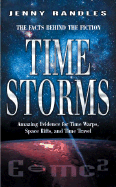Time Storms: Amazing Evidence for Time Warps, Space Rifts, and Time Travel - Randles, Jenny