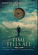 Time Tells All: Premium Large Print Hardcover Edition