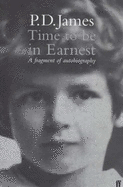 Time to be in Earnest: A Fragment of Autobiography - James, P. D.