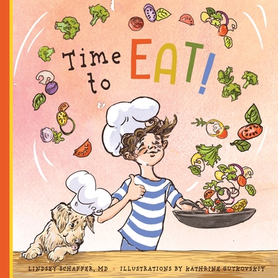 Time to Eat!: A Fun-Filled Day of Plant-Based Eating - Schaffer, Lindsey, and Davis, Lisa (Editor)