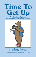 Time To Get Up: A collection of poems to help your kids get out of bed