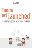 Time to getLaunched: 7 Keys to Succeed with Your Startup