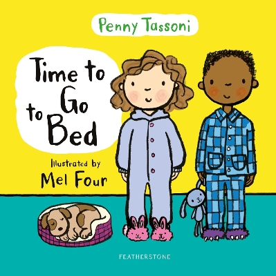 Time to Go to Bed: The perfect picture book for talking about bedtime routines - Tassoni, Penny