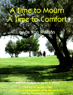 Time to Mourn, a Time to Comfort: A Guide to Jewish Bereavement and Comfort - Wolfson, Ron, Dr.