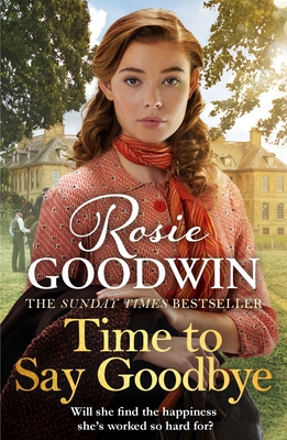 Time to Say Goodbye: The heartfelt and cosy saga from Sunday Times bestselling author of The Winter Promise - Goodwin, Rosie