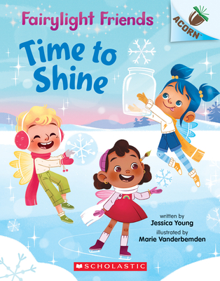 Time to Shine: An Acorn Book (Fairylight Friends #2): Volume 2 - Young, Jessica