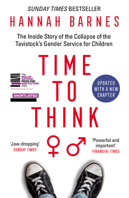 Time to Think: The Inside Story of the Collapse of the Tavistock's Gender Service for Children - Barnes, Hannah