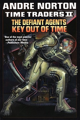 Time Traders II: The Defiant Agents & Key Out of Time - Norton, Andre