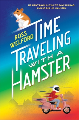 Time Traveling with a Hamster - Welford, Ross