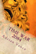 Time War 2084: The Alternative