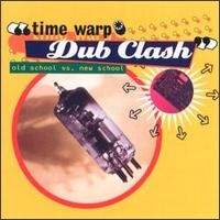 Time Warp/Dub Clash (Old School Vs. New School) - Various Artists