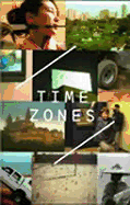 Time Zones: Recent Film and Video - Morgan, Jessica, and Muir, Gregor