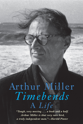 Timebends: A Life - Miller, Arthur