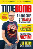 Timebomb: A Genocide of Deadly Processed Foods! a National Health Epidemic More Pervasive Than Anyone Imagined... Don't Be Its Next Victim!