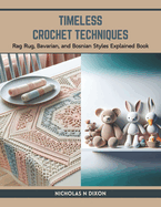 Timeless Crochet Techniques: Rag Rug, Bavarian, and Bosnian Styles Explained Book