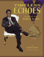 Timeless Echoes: The Life and Art of Robert Butler - Munoz, Sheila R (Editor), and Butler, Robert