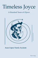 Timeless Joyce: A Hundred Years of Ulysses