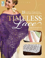 Timeless Lace: 18 Lovely Lace Designs to Grace Your Home and to Give as Gifts